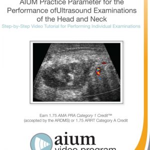 American Institute of Ultrasound in Medicine Practice Parameter for the Performance of Ultrasound Examinations of the Head and Neck Step-by-Step Video Tutorial 2016