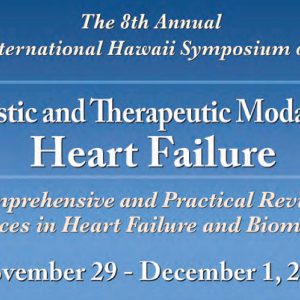CCM Meeting The 8th Annual International Hawaii Symposium on Diagnostic and Therapeutic Modalities in Heart Failure 2018