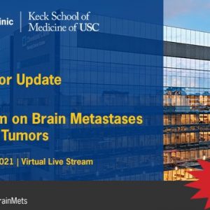 Cleveland Clinic 22nd Annual Brain Tumor Update 11th Annual Symposium on Brain Metastases and Spine Tumors 2021
