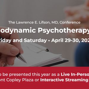Harvard Lawrence E. Lifson, MD, Conference on Psychodynamic Psychotherapy 2022