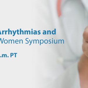 Scripps Inaugural Scripps Arrhythmias and Cardiomyopathy in Women Symposium 2021