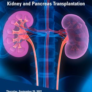Michigan Medicine State of the Art Kidney & Pancreas Transplantation 2022