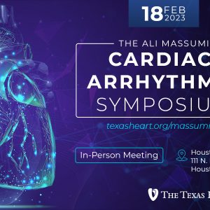 Texas Heart Institute The Ali Massumi Cardiac Arrhythmia Symposium 2023