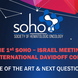Society of Hematologic Oncology 1st Soho Israel Meeting the 7th International Davidoff Conference 2023