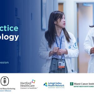 Memorial Sloan Kettering Cancer Center 3rd Annual Advanced Practice Provider Oncology Symposium 2022