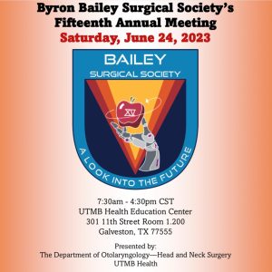 The University of Texas Medical Branch at Galveston 15th Annual Byron Bailey Surgical Society Meeting 2023