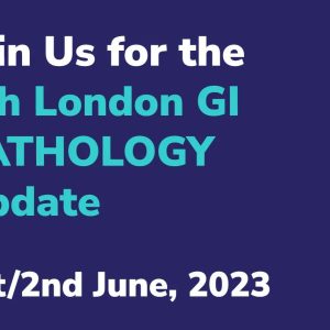The Royal College of Pathologists 5th London GI Pathology Update 2023