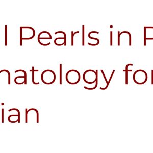 UChicago Medicine Clinical Pearls in Pediatric Rheumatology for the Primary Care Physician 2022