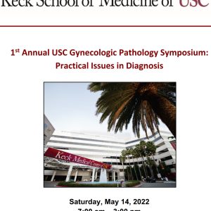 Keck USC 1st Annual USC Gynecologic Pathology Symposium 2022