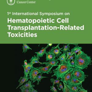 Memorial Sloan Kettering Cancer Center 1st International Symposium on Hematopoietic Cell Transplantation-Related Toxicities 2018