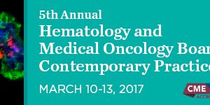 Memorial Sloan Kettering Cancer Center 5th Annual Hematology and Medical Oncology Board Review Contemporary Practice 2017
