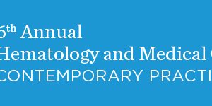 Memorial Sloan Kettering Cancer Center 6th Annual Hematology and Medical Oncology Board Review Contemporary Practice 2018