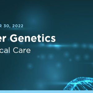 Memorial Sloan Kettering Cancer Center Hereditary Cancer Genetics Incorporation into Clinical Care 2022