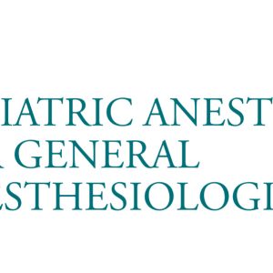 Oakstone Pediatric Anesthesia for General Anesthesiologists 2021