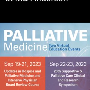 The University of Texas MD Anderson Cancer Center Updates in Hospice and Palliative Medicine and Intensive Physician Board Review Course 2023