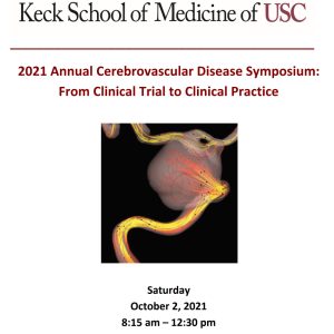 Keck USC Annual Cerebrovascular Disease Symposium From Clinical Trial to Clinical Practice 2021