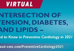 Penn Medicine The Intersection of Hypertension, Diabetes, and Lipids Everything You Need to Know in Preventive Cardiology in 2021