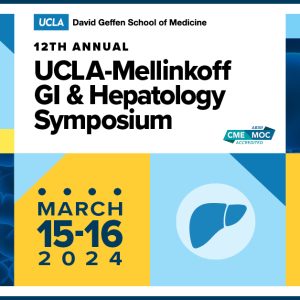 UCLA 12th Annual UCLA-Mellinkoff Gastroenterology and Hepatology Symposium 2024 (Update)
