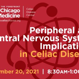 UChicago Medicine Peripheral and Central Nervous System Implications in Celiac Disease 2021