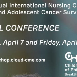 Children’s Hospital of Philadelphia 9th International Nursing Conference on Child and Adolescent Cancer Survivorship 2022