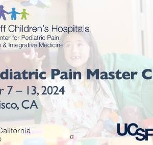 UCSF 15th Pediatric Pain Master Class 2024