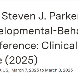 Boston University 41st Steven J. Parker Memorial Developmental-Behavioral Pediatric Conference Clinical Problems in Primary Care 2025