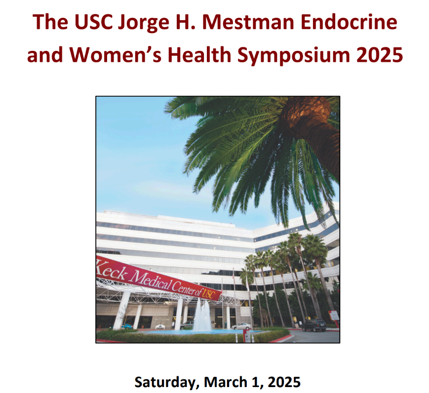 Keck USC Jorge H. Mestman Endocrine in Pregnancy and Women's Health Symposium 2025