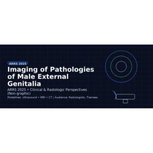 American Roentgen Ray Society Imaging of Pathologies of Male External Genitalia 2025