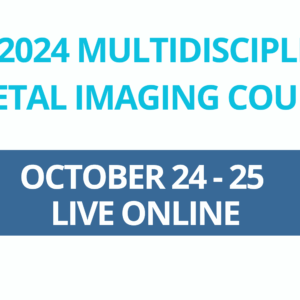 Society for Pediatric Radiology Multidisciplinary Fetal Imaging Course 2024