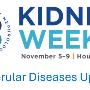 American Society of Nephrology Kidney Week Glomerular Diseases Update 2025