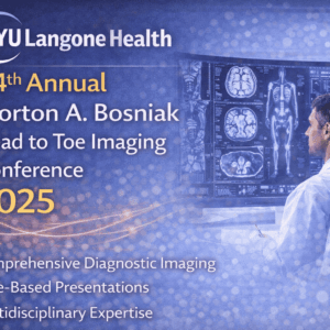 NYU Langone Health 44th Annual Morton A. Bosniak Head to Toe Imaging Conference 2025