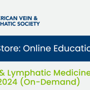 American Board of Venous and Lymphatic Medicine Venous & Lymphatic Medicine Review Course On-Demand 2024