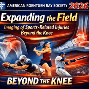 American Roentgen Ray Society Expanding the Field Imaging of Sports-Related Injuries Beyond the Knee 2026