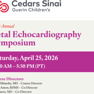 Cedars Sinai 1st Annual Cedars-Sinai Fetal Echocardiography Symposium 2026