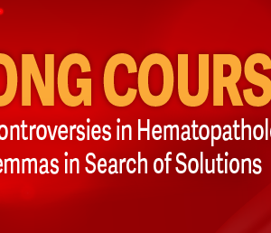 USCAP 2026 Annual Meeting Long Course - Challenges and Controversies in Hematopathology Classification Dilemmas in Search of Solutions