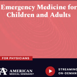 American Medical Seminars Emergency Medicine for Children and Adults 2024