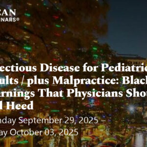 American Medical Seminars Infectious Disease for Pediatrics and Adults plus Malpractice Black Box Warnings That Physicians Should Read and Heed 2025