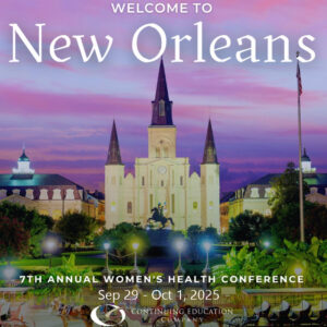 Continuing Education Company 7th Annual Women's Health Conference 2025