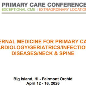 MER Primary Care Conferences Internal Medicine for Primary Care Cardio Geri ID Neck & Spine Apr 12-16, 2026