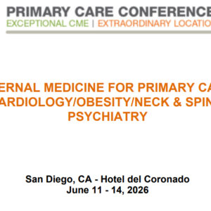 MER Primary Care Conferences Internal Medicine for Primary Care Cardio Neck & Spine Obesity Psych Jun 11-14, 2026