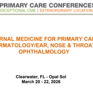 MER Primary Care Conferences Internal Medicine for Primary Care Derm ENT Ophth Mar 20-22, 2026
