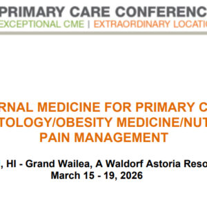 MER Primary Care Conferences Internal Medicine for Primary Care Derm Obesity Nutrition Pain Mar 15-19, 2026