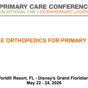 MER Primary Care Conferences Office Orthopedics for Primary Care May 22-24, 2026
