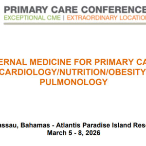 MER Primary Care Conferences Internal Medicine for Primary Care Cardio Nutrition Obesity Pulm Mar 05-08, 2026