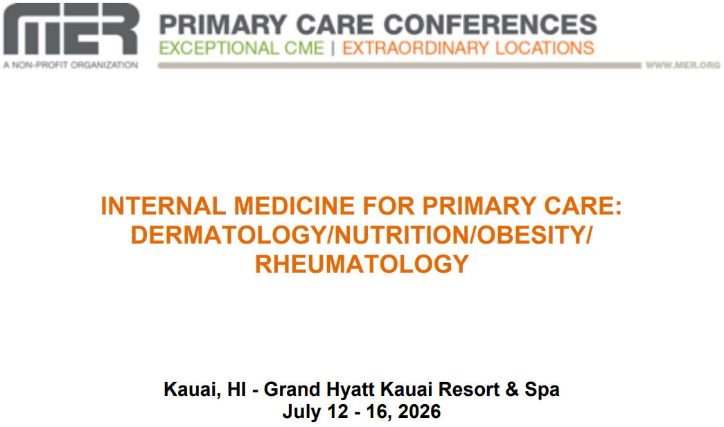 MER Primary Care Conferences Internal Medicine for Primary Care Derm Nutrition Obesity Rheum Jul 12-16, 2026