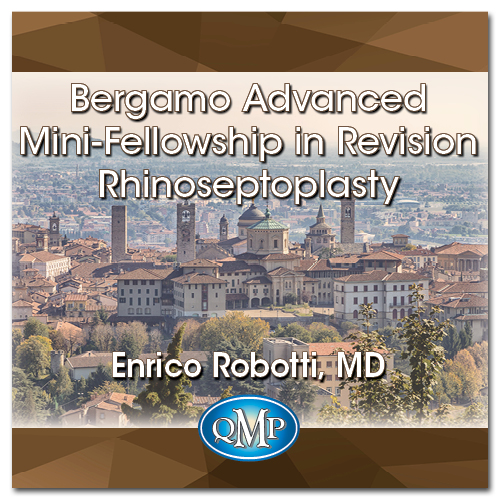 Quality Medical Publishing 2016 Bergamo Advanced Mini-Fellowship in Revision Rhinoseptoplasty