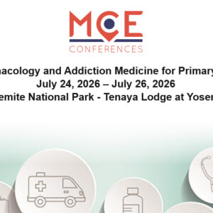 MCE Conferences Pharmacology and Addiction Medicine for Primary Care Jul 24, 2026 - Jul 26, 2026