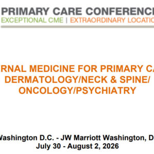 MER Primary Care Conferences Internal Medicine for Primary Care Derm Neck & Spine Onc Psych Jul 30 - Aug 02, 2026