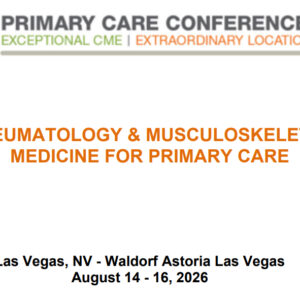 MER Primary Care Conferences Rheumatology & Musculoskeletal Medicine for Primary Care Aug 14-16, 2026