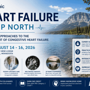 Mayo Clinic Heart Failure Up North Practical Approaches to the Management of Congestive Heart Failure August 14 - 16, 2026